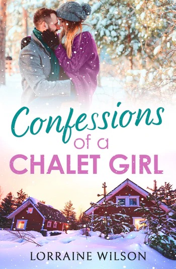 Confessions of a Chalet Girl by Lorraine Wilson